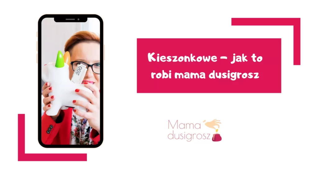Grafika do wpisu Kieszonkowe jak to robi mama dusigrosz przedstawia Magdalenę Buczkowską ze skarbonką w smartfonie